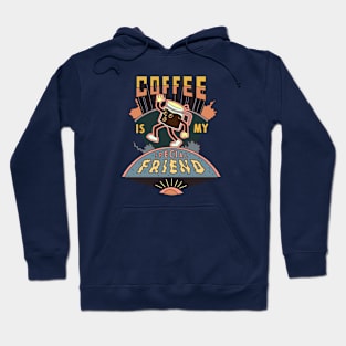 Coffee is my special Friend Hoodie